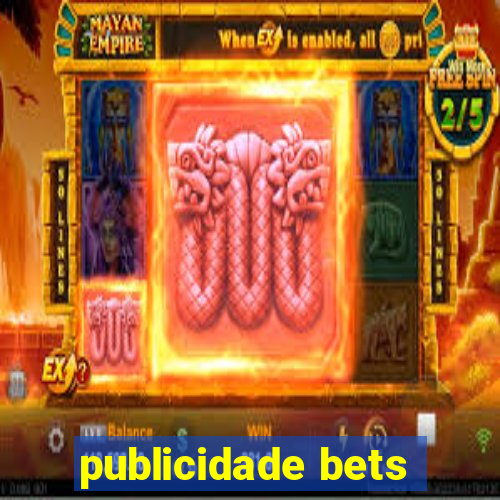 publicidade bets